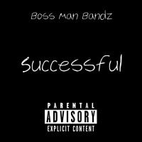 Boss Man Bandz - Successful