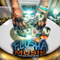 Colorado Blac Presents "Flusha Musik"