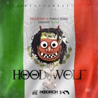 HoodRich Pablo Juan & Danny Wolf - Hoodwolf