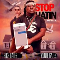 Just Rich Gates - Stop Hatin' (Remix) (Feat. Vonte Gates)