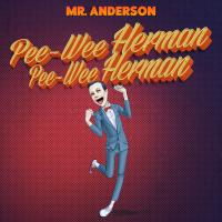 Mr. Anderson Pee-wee Herman Pee-wee Herman