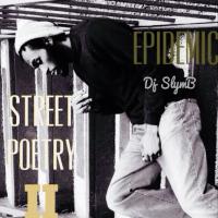 Epidemic - Street Poetry II (Hosted by: DJ Slym B.)