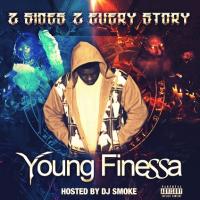 Young Finessa - 2 Sides 2 Every Story Hosted by Dj Smoke