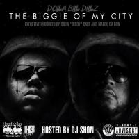 DOLLA BILL DILLZ - THE BIGGIE OF MY CITY HOSTED BY DJ SHON