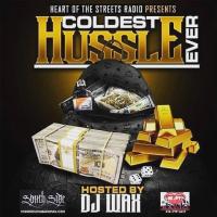 DJ Wax Heart Of The Streets Radio Presents Coldest Hussle Ever