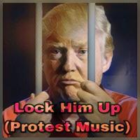 Lock Him Up(Protest Music)