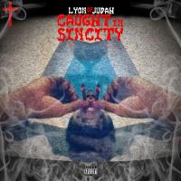 LyonOfJudah - Caught In Sin City