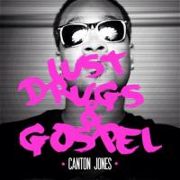 Canton Jones - Lust Drugs  Gospel