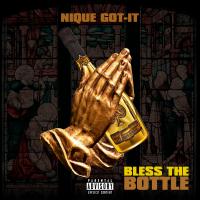 Nique Got-It - Bless The Bottle