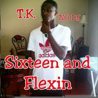 Sixteen and Flexin