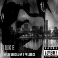 Silk E - Silk E Presents  Concequences Of A Presence Vol.1