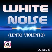 DJ Alvin - White Noise (Lento Violento)