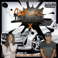 Welcome 2 The Future Vol. 10 (hosted by Dae Dae and Eazz)