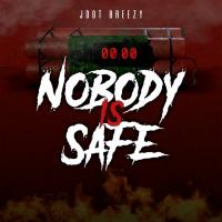 Jdot Breezy - Nobody Is Safe
