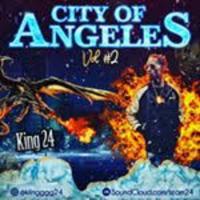 King 24 - City Of Angeles (EP) Hosted by Dj Infamous aka Da Missin Link