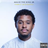 Mauie The King Jr - Humble Beginnings