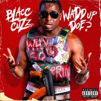 Blacc Cuzz - Wadd Up Doe @blacc_cuzzz