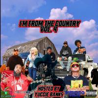 Im From The Country Vol.4 (Hosted By Yuccie Banks)