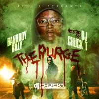 BANKBOY BILLY - "THE PURGE" (HOSTED BY DJ CHUCK T)