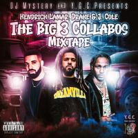 DJ Mystery & Y.G.C - Kendrick Lamar, Drake & J. Cole The Big 3 Collabos Mixtape