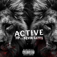 T.I., Kevin Gates - Active