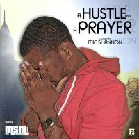 Mic Shannon - A Hustle and A Prayer