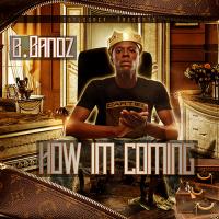 B.Bandz "How I'm Coming" 