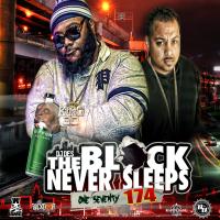 The Block Never Sleeps 174 Hosted by King Bo Bandz  Mixed by Dj DES 