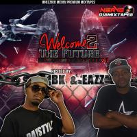 Welcome 2 The Future Vol. 12 (hosted by BK and Eazz)
