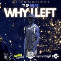Trap Norris - Why I Left (Hosted By BWA.RON)