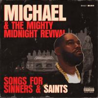 Killer Mike - Michael & The Mighty Midnight Revival, Songs For Sinners And Saints