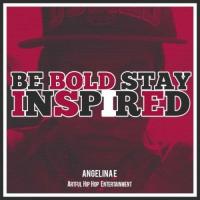 Angelina E - Be Bold Stay Inspired