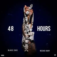 Blacc Zacc, NEEKO BABY - 48 Hours