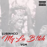 Lubinacci - My La Bitch @king_lubinacci 