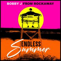 Bobby J from Rockaway - Endless Summer