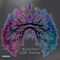 LOE Treyy @loe_life_legend - Breathe