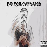 D.I.F. - Reincarnated