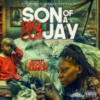 Big Cuz - Son Of A Jay hosted by Bigga Rankin