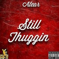 Atear-Still Thuggin