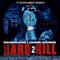 BandGang Lonnie Bands - Hard 2 Kill