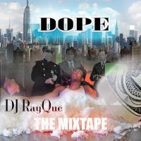 DOPE THE MIXTAPE BY DJ RAYQIE