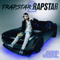 ABG Neal - Trapstar 2 Rapstar