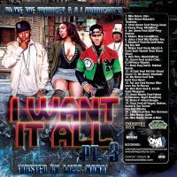 DJ iKe The Producer and A i Productions Presents I Want It All 3 Hosted By Miss Nana