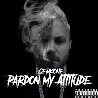 GerkOne - Pardon My Attitude