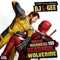 SCURRY LIFE DJ'S PRESENTS DJ L-GEE [MOVIE MADNESS 135 DEADPOOL & WOLVERINE]