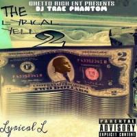 The Lyrical Yell 2 (Hosted By DJ Trae Phantom)