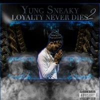 Yung Sneaky-Loyalty Never Dies 2