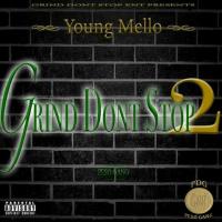 Young Mello '' Grind Dont Stop 2 "