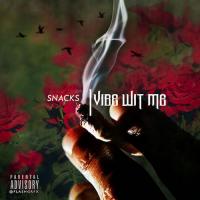 Snacks - Vibe Wit Me