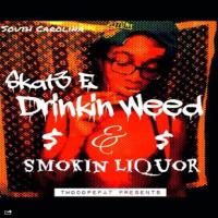 Drinkin Weed Smokin Liquor